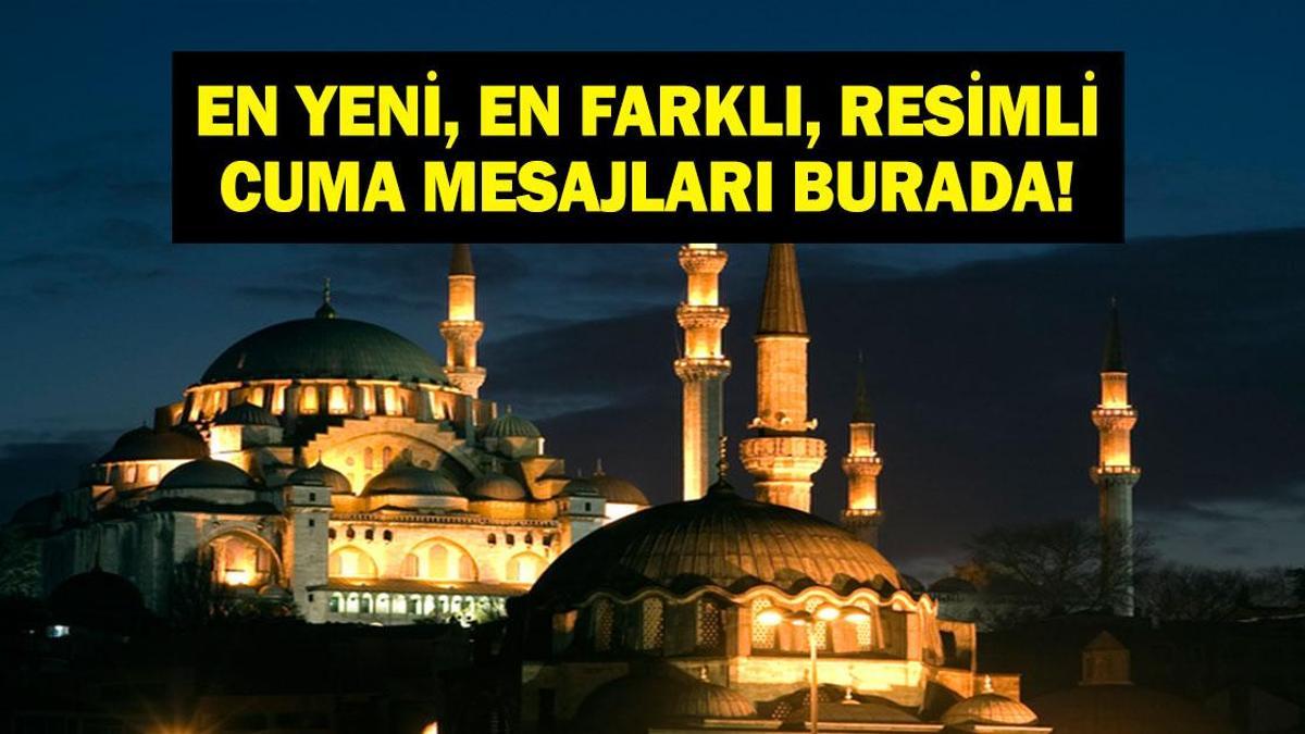 EN YENİ RESİMLİ CUMA MESAJLARI: Resimli, Dualı, Hadisli, Anlamlı ve En Yeni Cuma Mesajları! Hayırlı Cumalar!